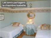  ??  ?? Les amis partagent la chambre Isabelle.