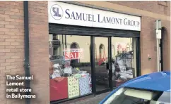  ??  ?? The Samuel Lamont retail store in Ballymena