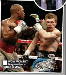  ?? ?? ■ WOW MOMENT: Mayweather v Hatton in 2007