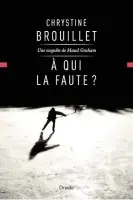  ??  ?? Chrystine Brouillet À qui la faute? Éditions Druide 392 pages