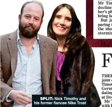  ??  ?? SPLIT: Nick Timothy and his former fiancee Nike Trost