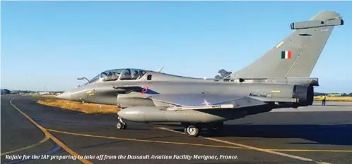 ?? ?? Rafale for the IAF preparing to take off from the Dassault Aviation Facility Merignac, France.