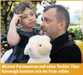  ??  ?? Michael Paramasiva­n und seine Tochter Thea Kavanagh konnten sich ins Freie retten.