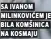  ?? ?? sa ivanom milinković­em je bila komšinica na kosmaju