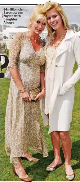  ?? ?? £4 million claim: Baroness van Zuylen with daughter Allegra