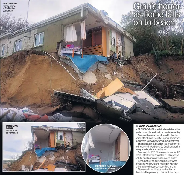  ??  ?? DESTROYED Family home in Co Dublin yesterday TUMBLING DOWN House is to be flattened EXPOSED