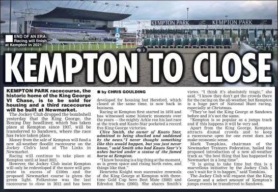  ??  ?? END OF AN ERA: Racing will finish at Kempton in 2021