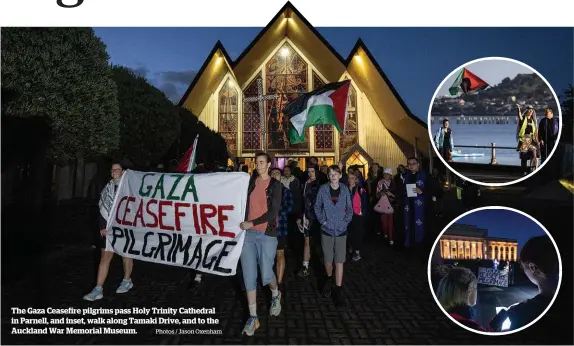  ?? Photos / Jason Oxenham ?? The Gaza Ceasefire pilgrims pass Holy Trinity Cathedral in Parnell, and inset, walk along Tamaki Drive, and to the Auckland War Memorial Museum.