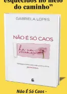  ??  ?? Não É Só Caos Há um recomeço!” Editora: Central Gospel
Preço: R$ 51,35.