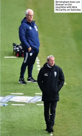  ??  ?? Birmingham boss Lee Bowyer on the touchline with Mick McCarthy on Saturday