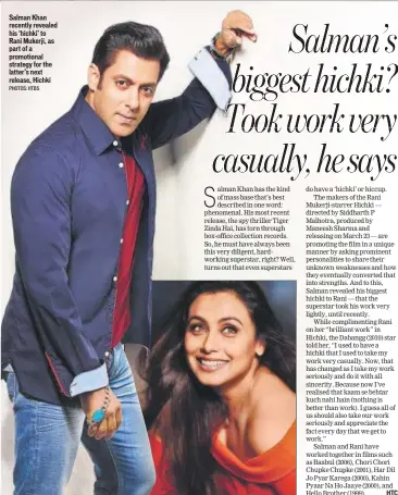  ?? PHOTOS: HTBS ?? Salman Khan recently revealed his ‘hichki’ to Rani Mukerji, as part of a promotiona­l strategy for the latter’s next release, Hichki