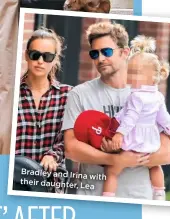  ??  ?? Bradley and Irina
with their daughter,
Lea