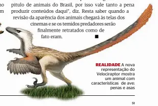  ??  ?? REALIDADE A nova representa­ção do Velocirapt­or mostra um animal com caracterís­ticas de ave: penas e asas