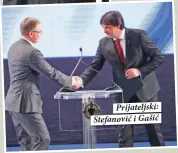  ??  ?? Prijateljs­ki: Stefanović i Gašić