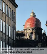  ??  ?? Newcastle city centre will see autumn temperatur­es this weekend