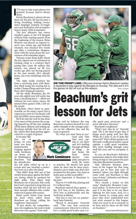  ?? Getty Images ?? ON THE FRONT LINE: Offensive lineman Kelvin Beachum (ankle) is expected to play against the Bengals on Sunday. The Jets are 0-3 in the games he did not suit up this season.