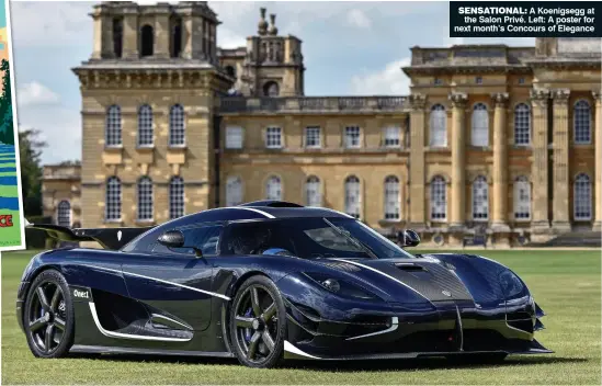  ??  ?? SENSATIONA­L: A Koenigsegg at the Salon Privé. Left: A poster for next month’s Concours of Elegance