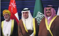  ?? Fayez Nureldine / AFP ?? Foreign ministers Adel Al Jubeir of Saudi Arabia, centre, Yusuf bin Alawi of Oman, left, and Khalid bin Ahmed Al Khalifa of Bahrain, in Riyadh this week ahead of the GCC Summit.