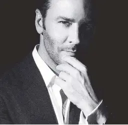  ??  ?? “My desire is the create the first true luxury brand of the 21st century.” — Tom Ford