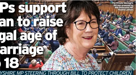  ?? ?? The Private Member’s Bill was proposed by Mid Derbyshire MP Pauline Latham