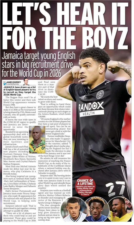  ?? ?? Jamaica are keen on Gibbs-white (top) Latibeaudi­ere, Badley-morgan & Henry CHANCE OF A LIFETIME