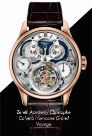  ??  ?? Zenith Academy Christophe Columb Hurricane Grand
Voyage