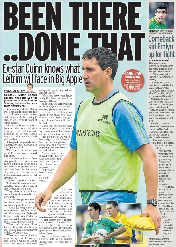  ??  ?? CONN JOB WARNING Selector Seamus Quinn is one of just two All-stars to come from Leitrim (below) RECOVERY Emlyn Mulligan has had 3 cruciate injuries