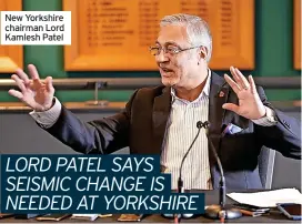  ?? ?? New Yorkshire chairman Lord Kamlesh Patel