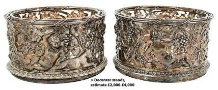  ?? ?? >
Decanter stands, estimate £2,000-£4,000