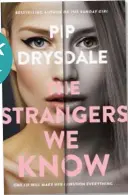  ??  ?? The Strangers We Know by Pip Drysdale (Simon &
Schuster, RRP $35.99)