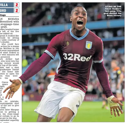  ??  ?? STING IN THE TALE: Kodjia’s last-gasp Villa goal denied the Bees victory