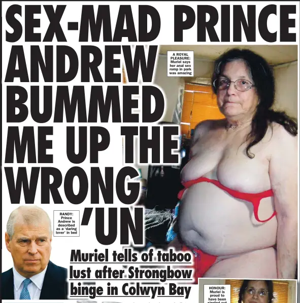  ??  ?? RANDY: Prince Andrew is described as a ‘ daring lover’ in bed
A ROYAL PLEASURE: Muriel says her anal sex romp in park was amazing