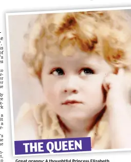 ??  ?? THE QUEEN Great granny: A thoughtful Princess Elizabeth