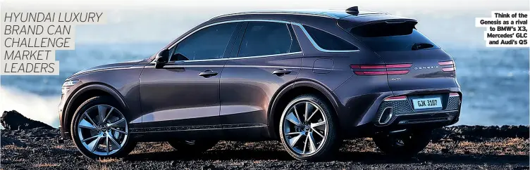  ?? ?? Think of the Genesis as a rival to BMW’S X3, Mercedes’ GLC and Audi’s Q5