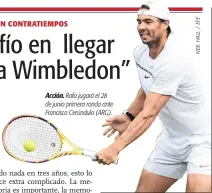  ?? ?? Acción. Rafa jugará el 28 de junio primera ronda ante Francisco Cerúndulo (ARG).