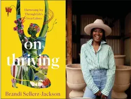  ?? COURTESY OF JEANETTE POLYNICE ?? “Thriving is the intentiona­l gathering of all things possible,” says author Brandi SellerzJac­kson, who offers journal prompts and questions to help the reader move forward.