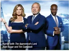  ?? ?? Karren with The Apprentice’s Lord Alan Sugar and Tim Campbell