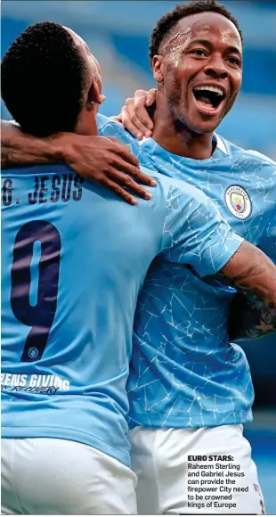  ??  ?? EURO STARS: Raheem Sterling and Gabriel Jesus can provide the firepower City need to be crowned kings of Europe