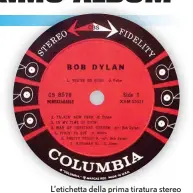  ?? ?? L’etichetta della prima tiratura stereo di BOB DYLAN, quella cosiddetta Six-Eye label.