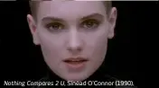  ??  ?? Nothing Compares 2 U, Sinéad O'Connor (1990).