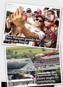  ??  ?? Marc Márquez genießt das Bad in der Menge. Spannende Flugshows sorgen für Unterhaltu­ng.