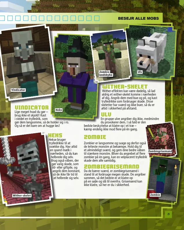  ??  ?? Vindicator Wither-skelet Heks Zombieland­sbybo Ulv Zombiegris­emand Zombie