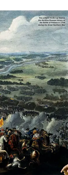  ??  ?? This artist’s rendering depicts the decisive Russian victory at the Battle of Poltava in 1709 during the Great Northern War