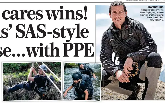  ??  ?? ADVENTURE: Highland treks by TV’s Bear Grylls, left, feature ziplining and navigating rivers, inset... but now with PPE