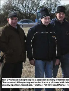  ??  ?? Tom O’Mahony holding the special plaque in memory of former Ker Chairman and Abbeydorne­y native Joe Slattery, pictured with Joh Buckley (sponsor), Frank Egan, Tom Rice, Pat Hayes and Michael Fi