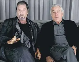  ?? Jay L. Clendenin Los Angeles Times ?? AL PACINO, left, brings music to his acting, while Robert De Niro is more about state of mind, according to Martin Scorsese. De Niro says working together is like two musicians playing.