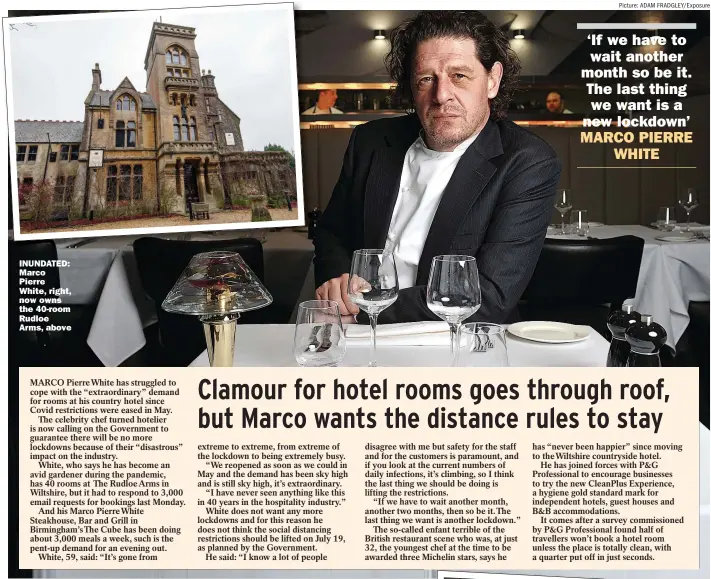  ?? Picture: ADAM FRADGLEY/EXPOSURE ?? INUNDATED: Marco Pierre White, right, now owns the 40-room Rudloe Arms, above