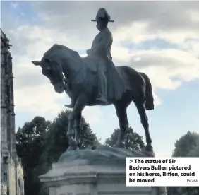  ?? Picasa ?? The statue of Sir Redvers Buller, pictured on his horse, Biffen, could be moved