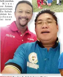  ??  ?? PENGURUS Pasukan Ex-Sabah Azman Mastar mengabadik­an gambar kenangan bersama bekas pemain Singapura Fandi Ahmad.