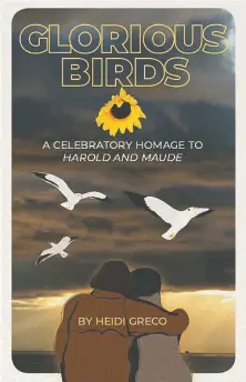  ?? ANVIL PRESS ?? Vancouver author Heidi Greco says Harold and Maude “reminds us how precious life is, and that love is its most fulfilling gift.”